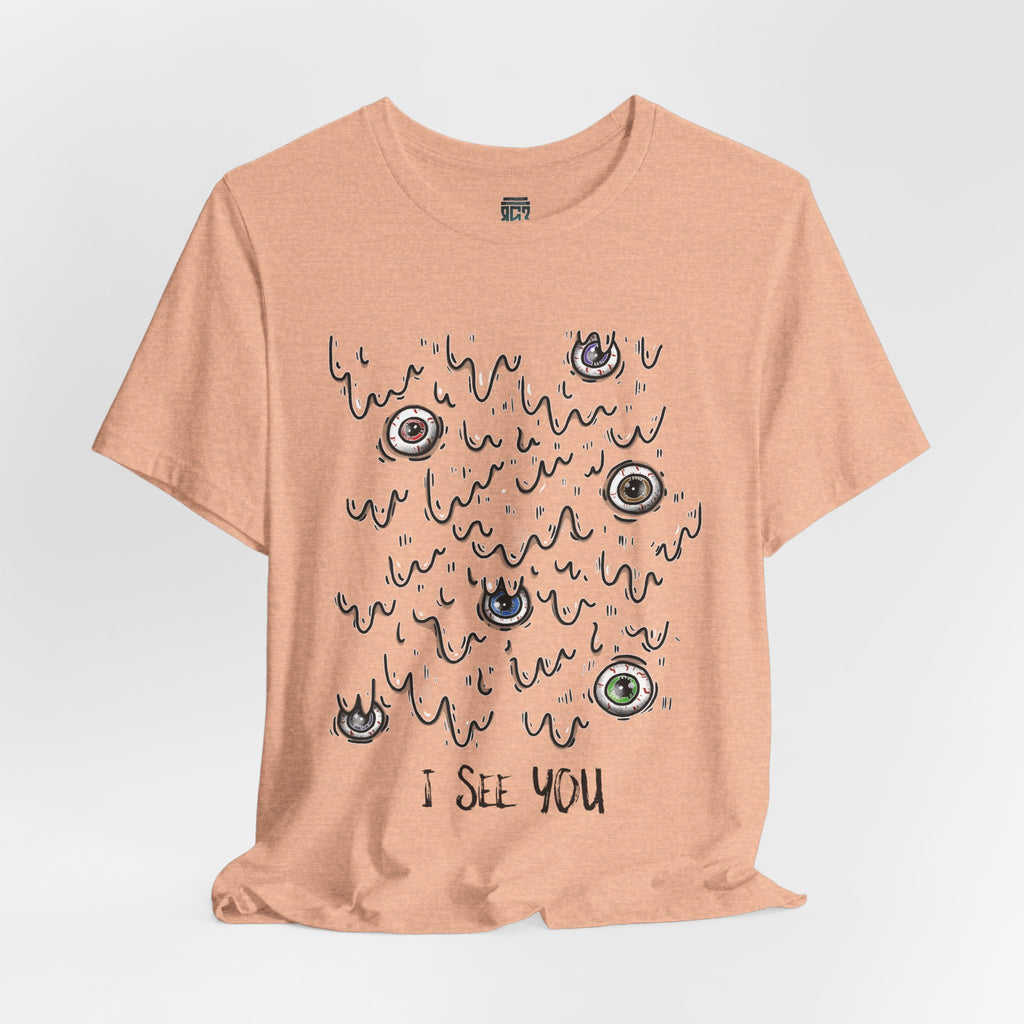 I see you T-shirt