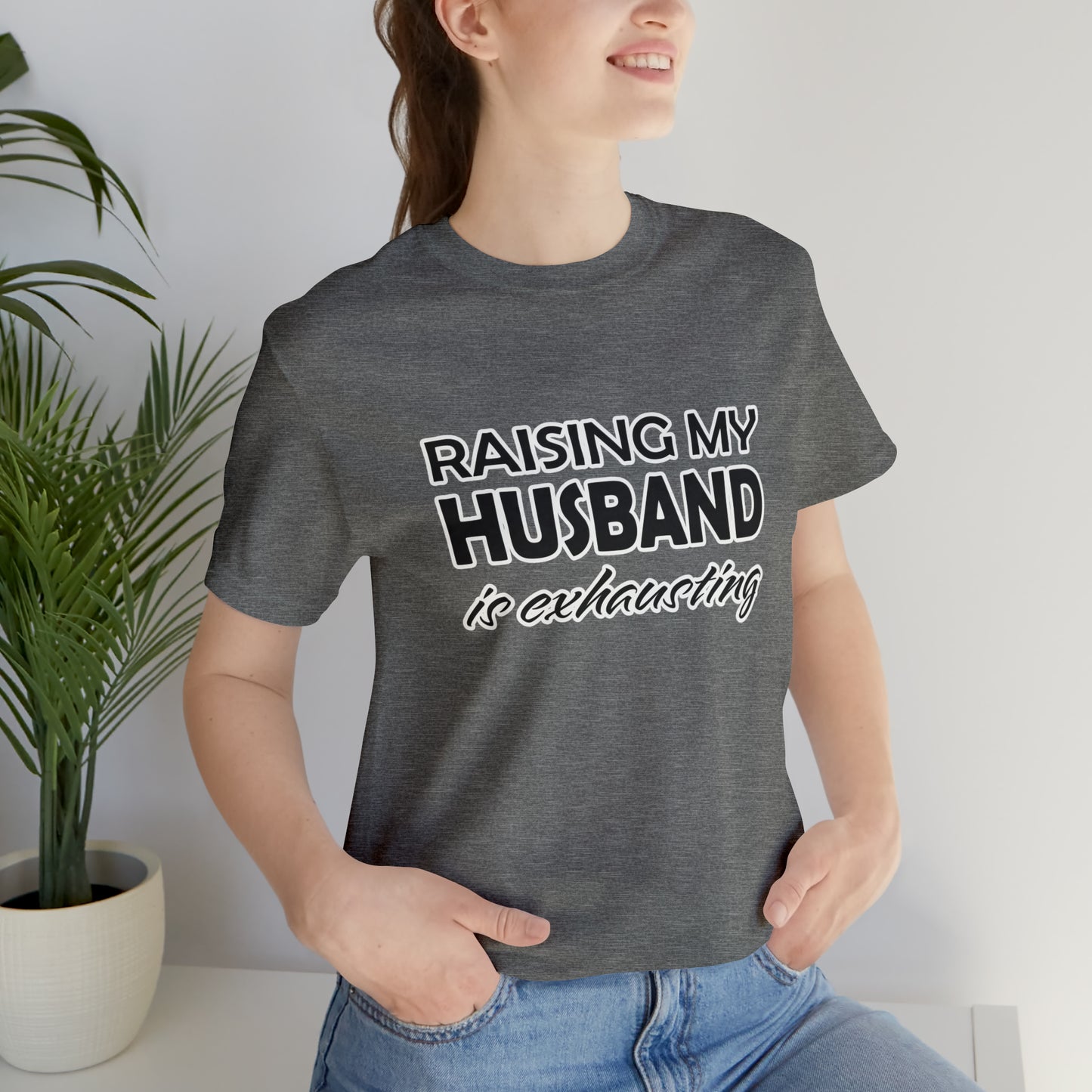Raising my husband